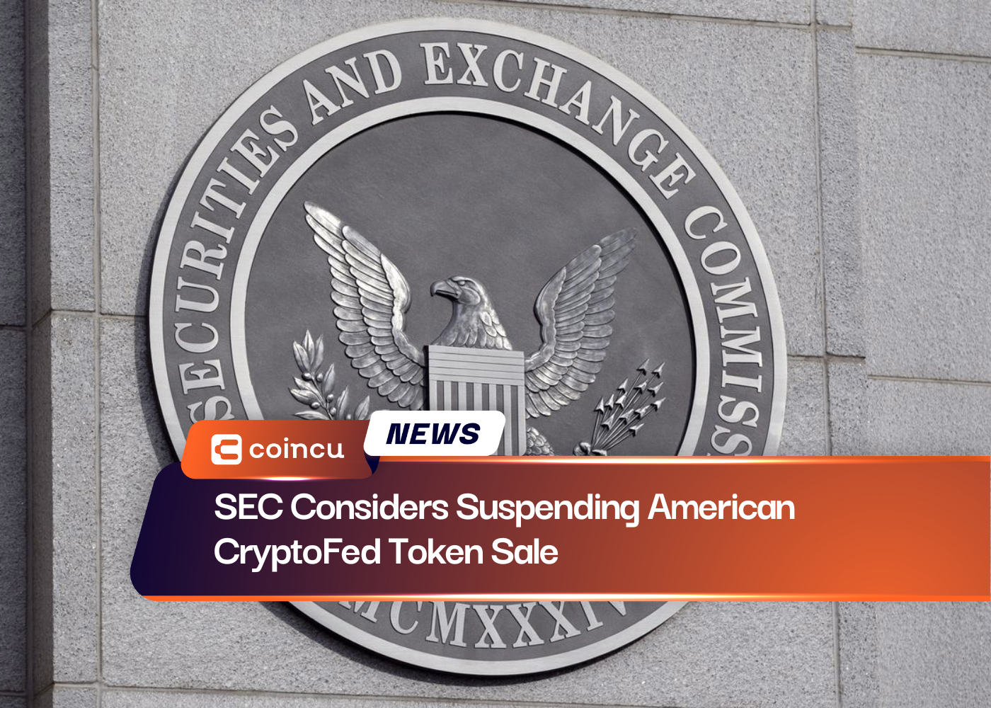 SEC Considers Suspending American CryptoFed Token Sale
