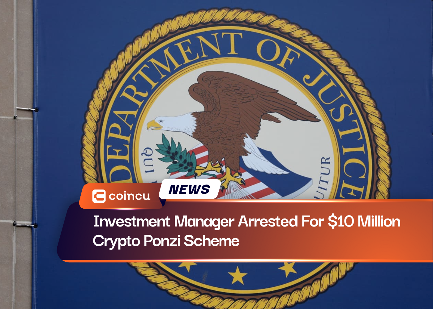 Investment Manager Arrested For $10 Million Crypto Ponzi Scheme