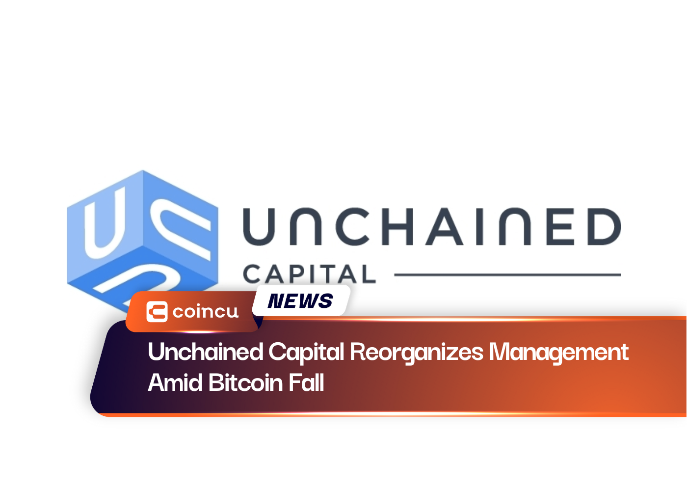 Unchained Capital Reorganizes Management Amid Bitcoin Fall