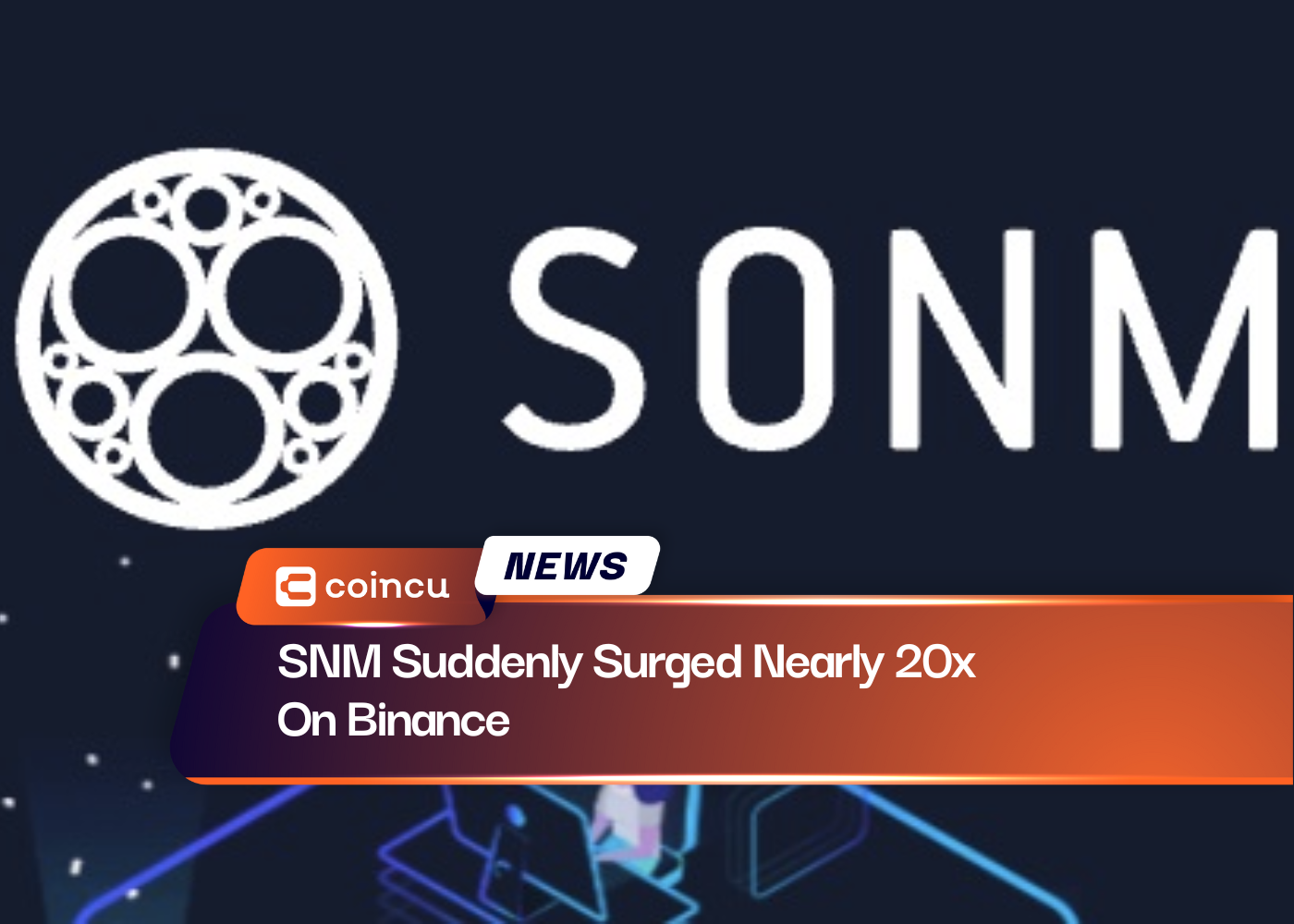 SNM Suddenly Surged Nearly 20x On Binance