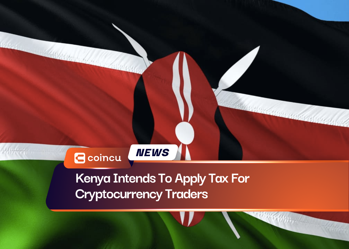 Kenya Intends To Apply Tax For Cryptocurrency Traders