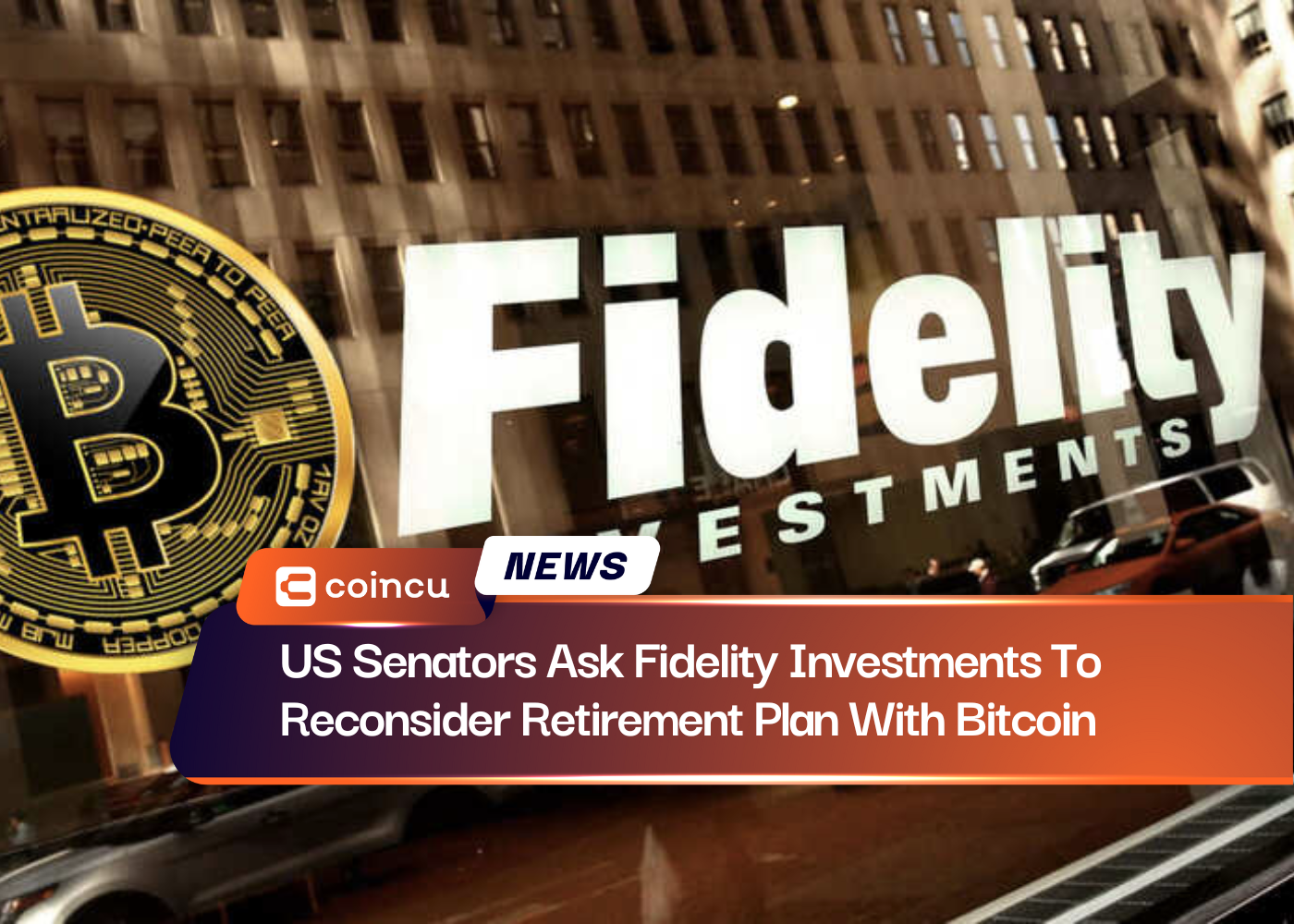 US Senators Ask Fidelity Investments To Reconsider Retirement Plan With Bitcoin
