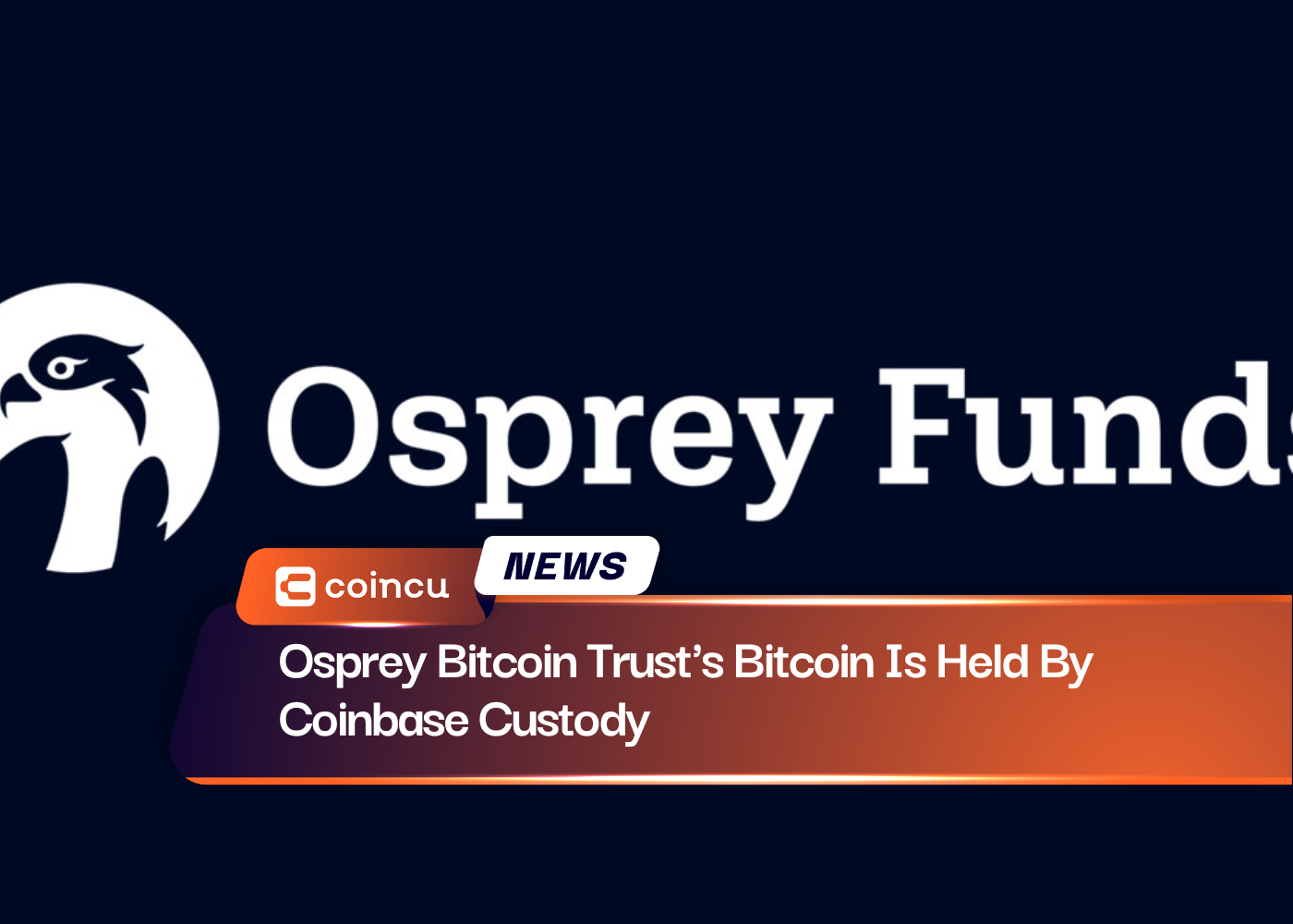 Osprey Bitcoin Trust's Bitcoin Is Held By Coinbase Custody