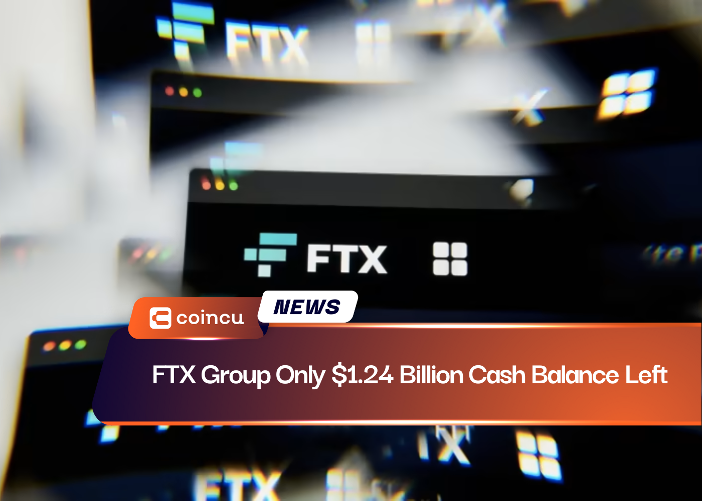 FTX Group Only $1.24 Billion Cash Balance Left