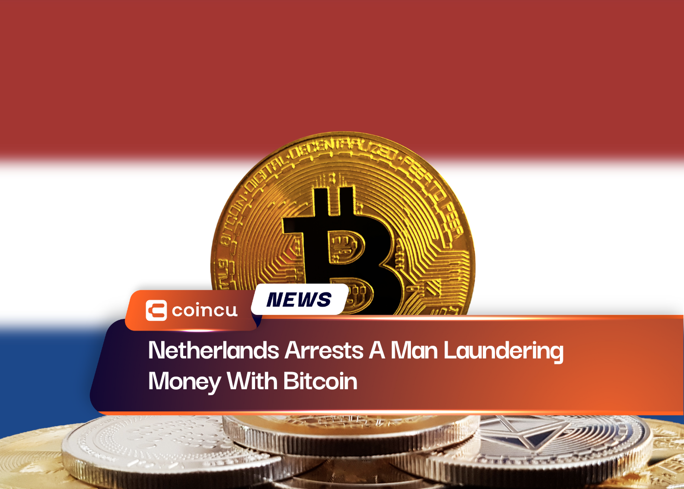 Netherlands Arrests A Man Laundering Money With Bitcoin