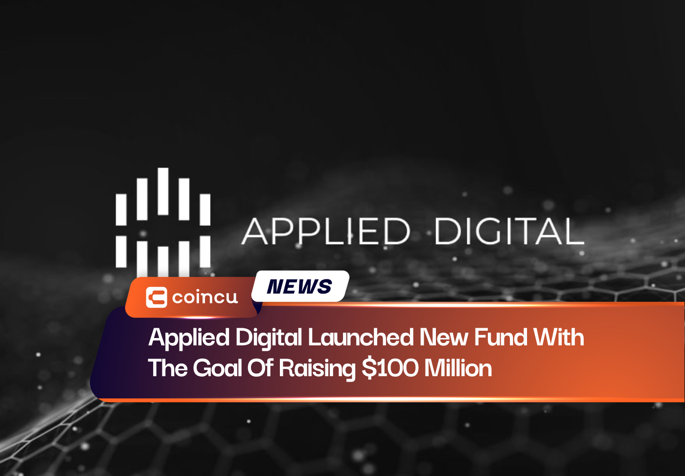 Applied Digital Launched New Fund With The Goal Of Raising $100 Million