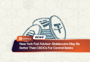 New York Fed Advisor: Stablecoins May Be Better Than CBDCs For Central Banks