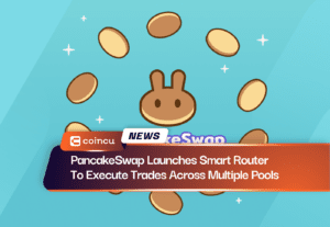 PancakeSwap Launches Smart Router To Execute Trades Across Multiple Pools