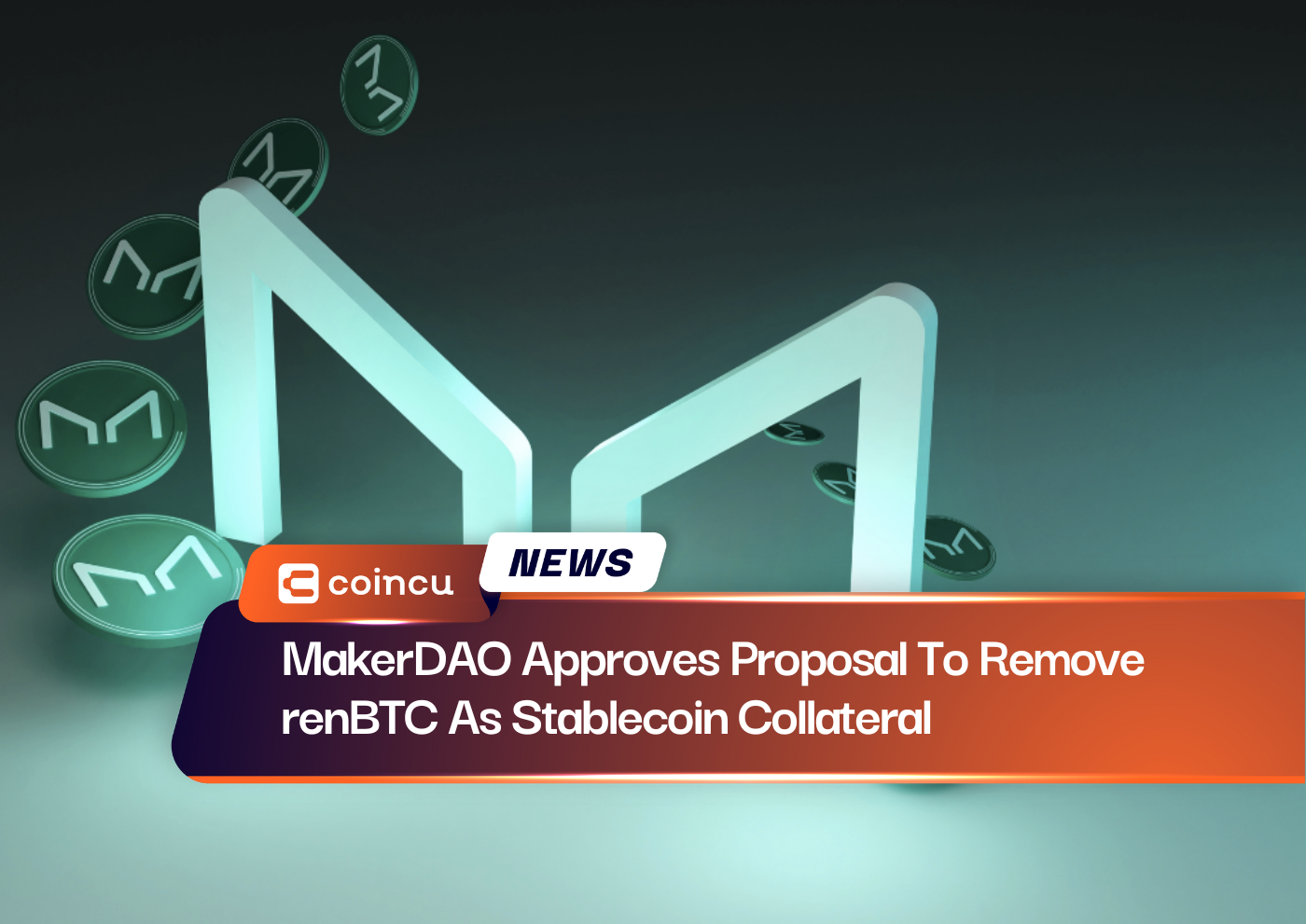 MakerDAO Approves Proposal To Remove renBTC As Stablecoin Collateral