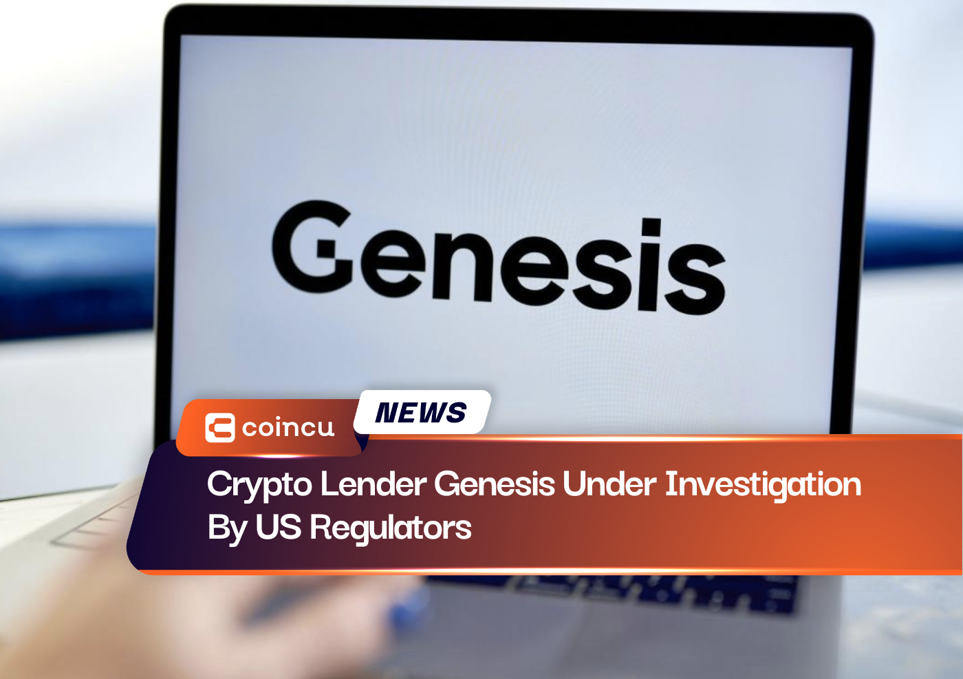 Crypto Lender Genesis Under Investigation By US Regulators