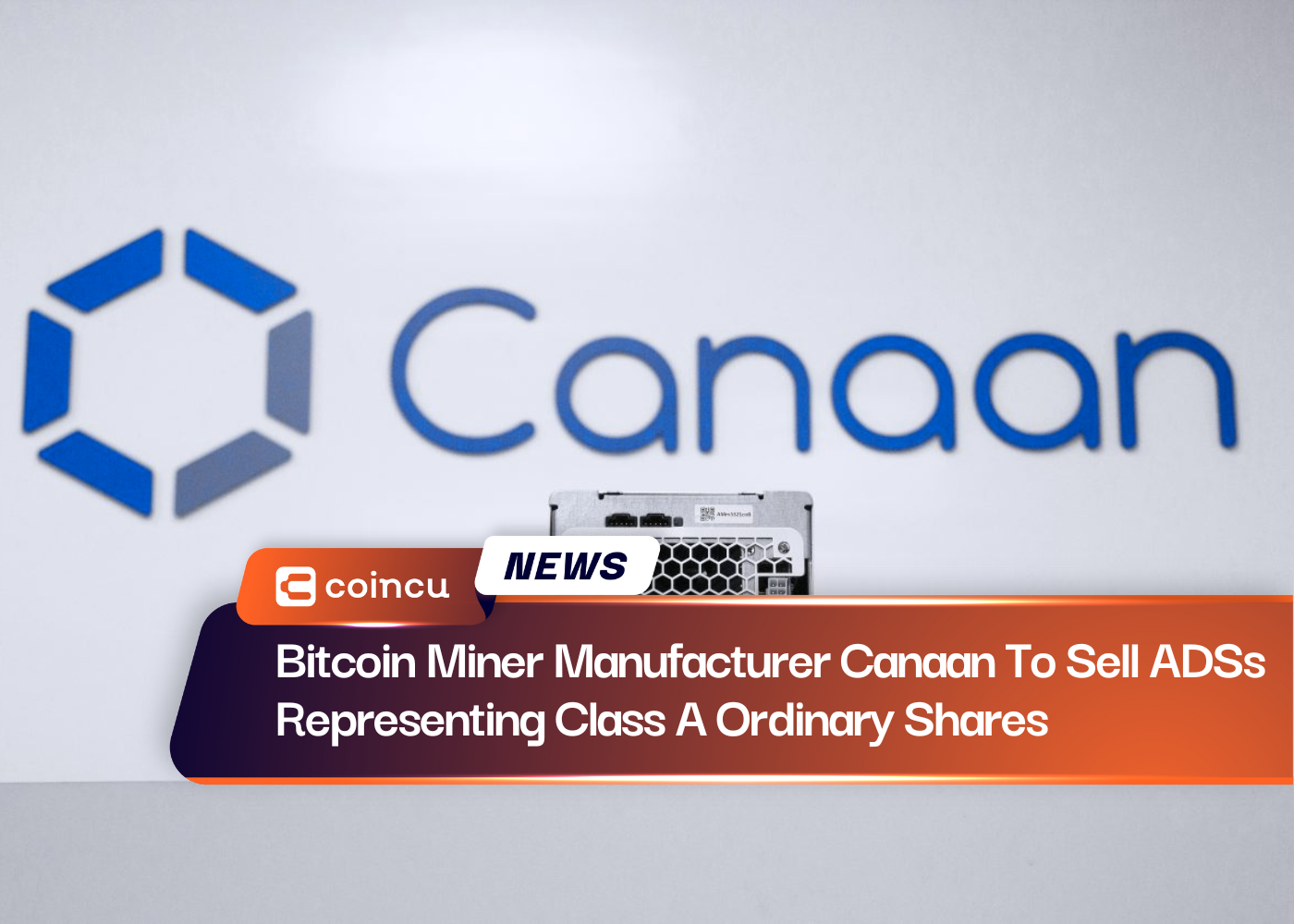 Bitcoin Miner Manufacturer Canaan To Sell ADSs Representing Class A Ordinary Shares