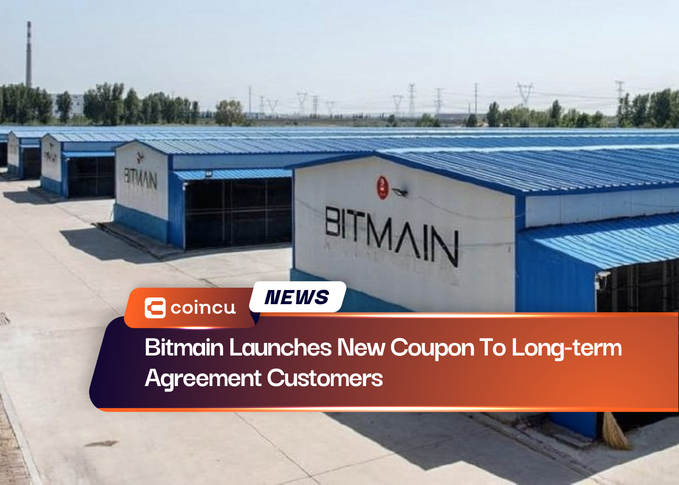 Bitmain Launches New Coupon To Long-term Agreement Customers