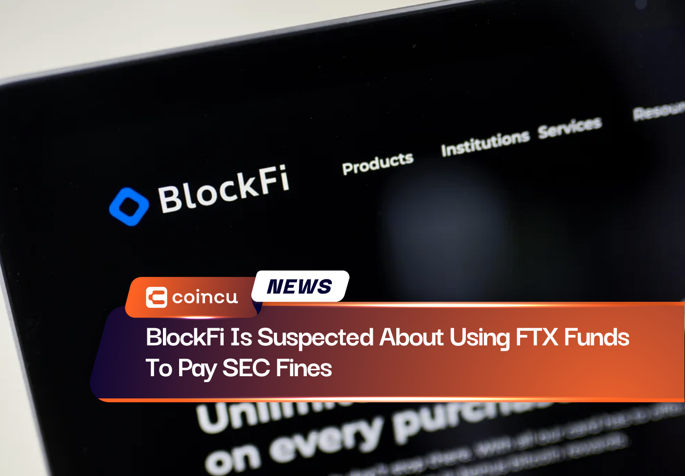BlockFi Is Suspected About Using FTX Funds To Pay SEC Fines