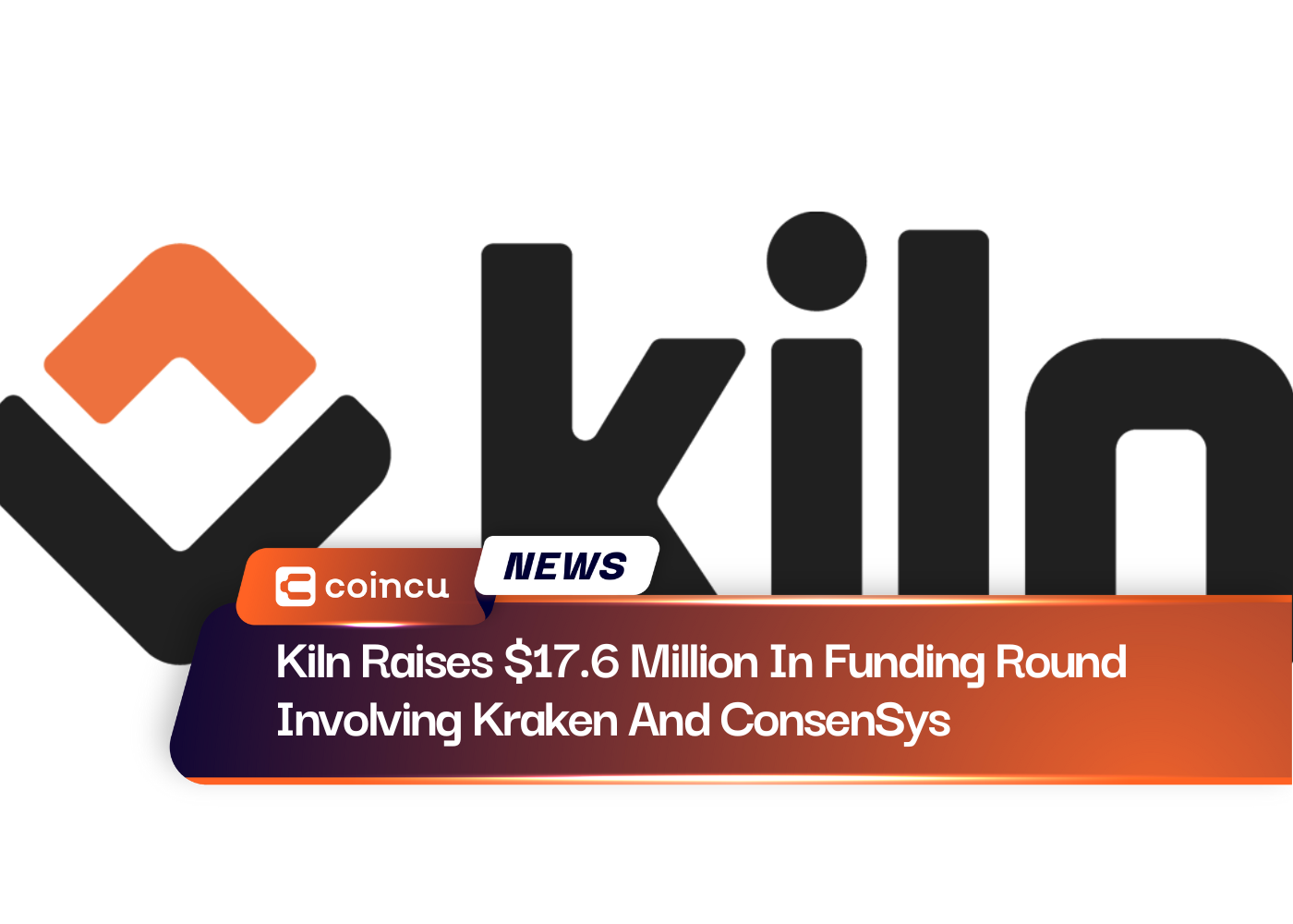 Kiln Raises $17.6 Million In Funding Round Involving Kraken And ConsenSys