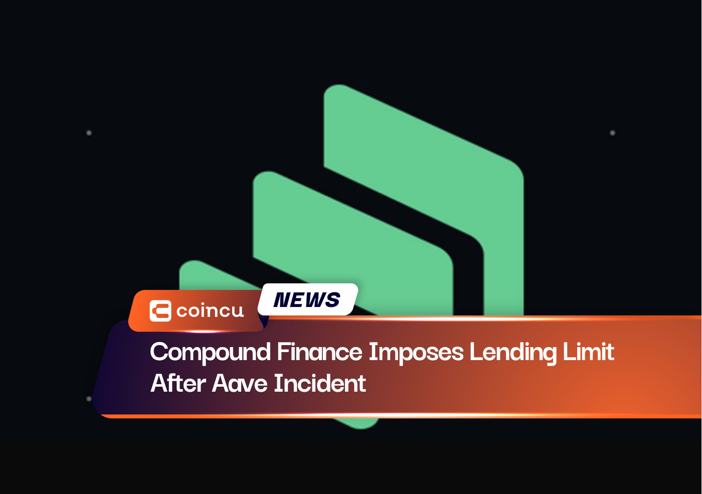 Compound Finance Imposes Lending Limit After Aave Incident