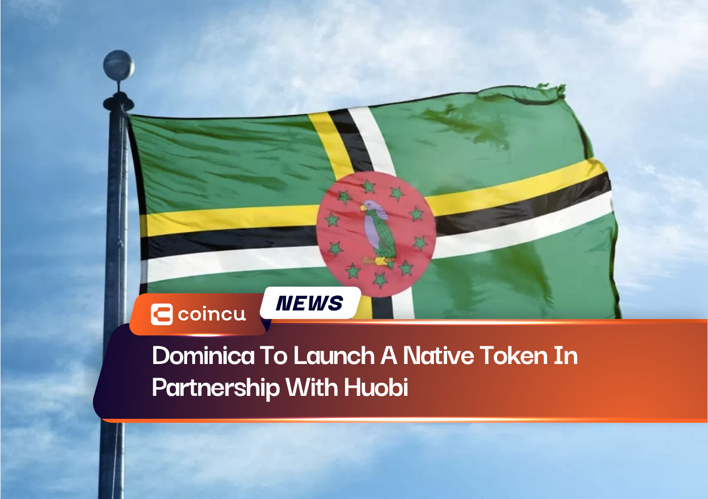Dominica To Launch A Native Token In Partnership With Huobi