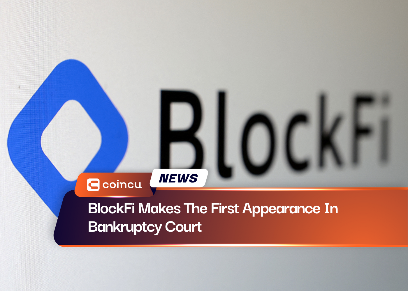 BlockFi Makes The First Appearance In Bankruptcy Court