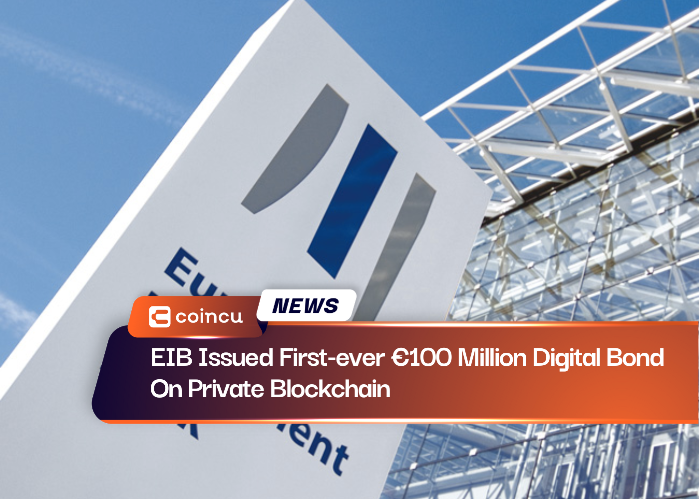 EIB Issued First-ever €100 Million Digital Bond On Private Blockchain