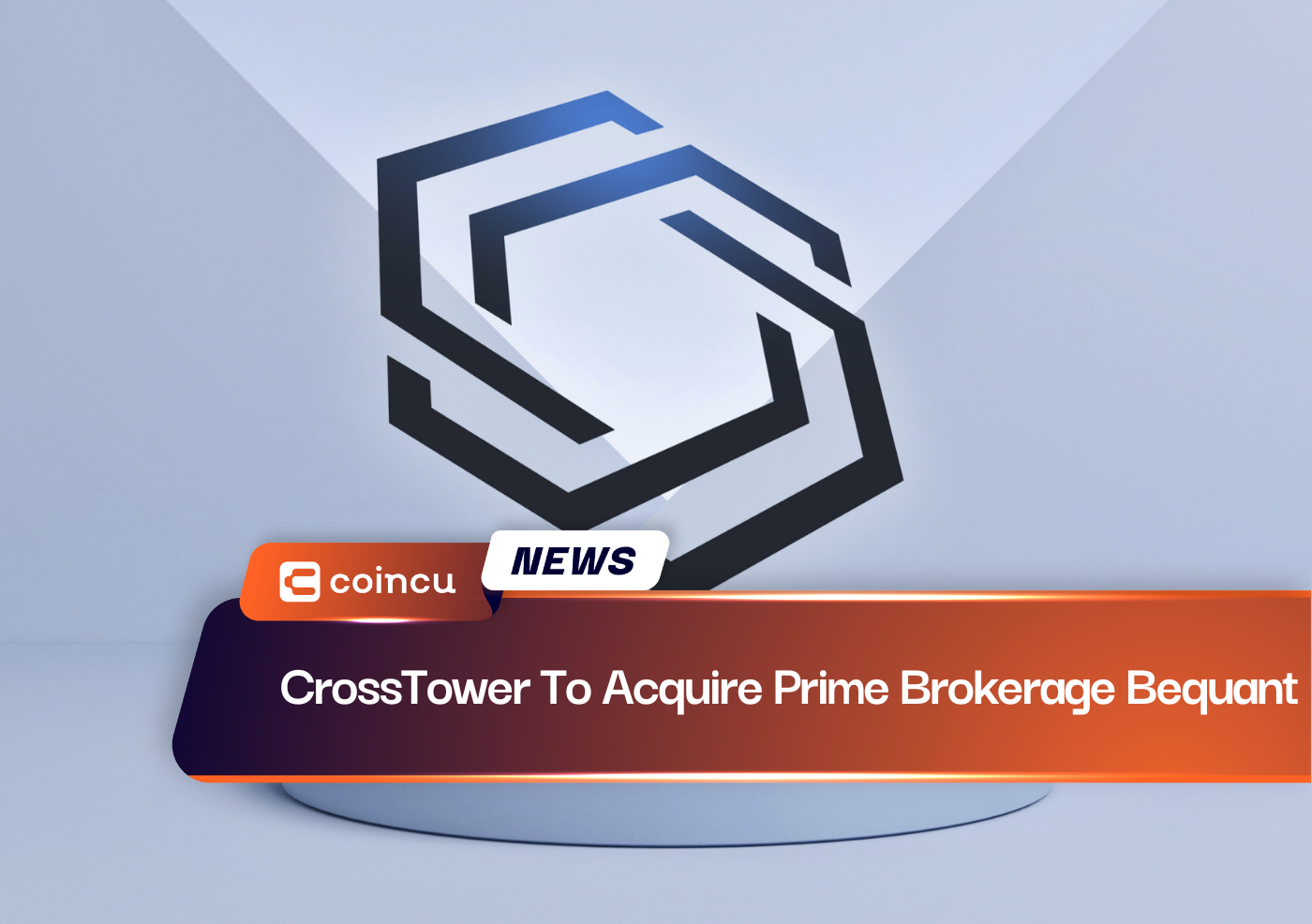 CrossTower To Acquire Prime Brokerage Bequant