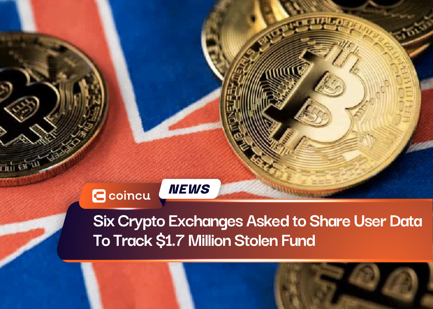 Six Crypto Exchanges Asked to Share User Data To Track $1.7 Million Stolen Fund