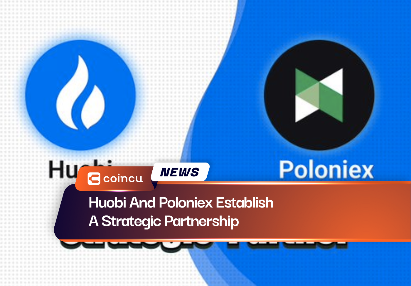 Huobi And Poloniex Establish A Strategic Partnership