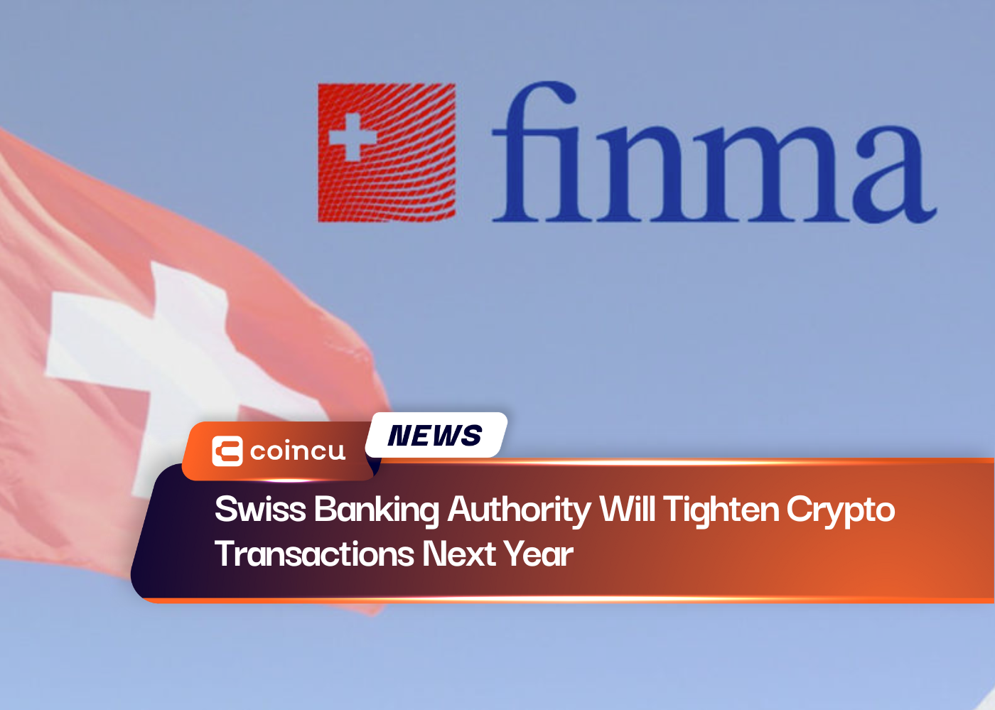 Swiss Banking Authority Will Tighten Crypto Transactions Next Year