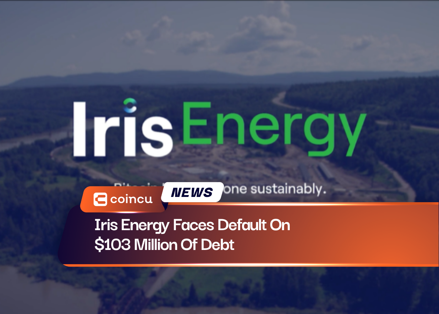 Iris Energy Faces Default On $103 Million Of Debt