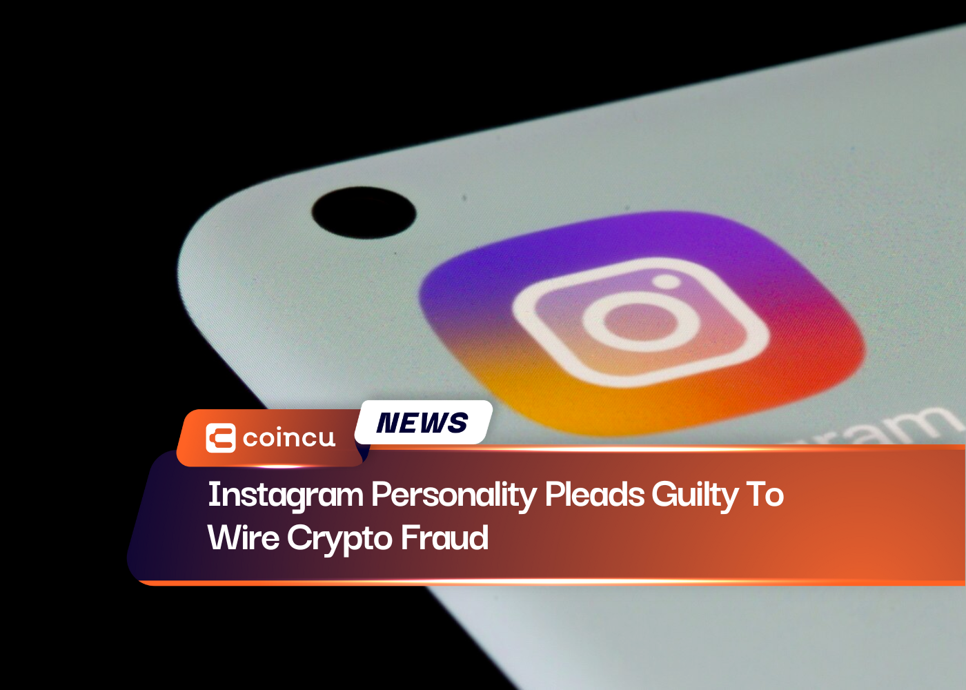 Instagram Personality Pleads Guilty To Wire Crypto Fraud
