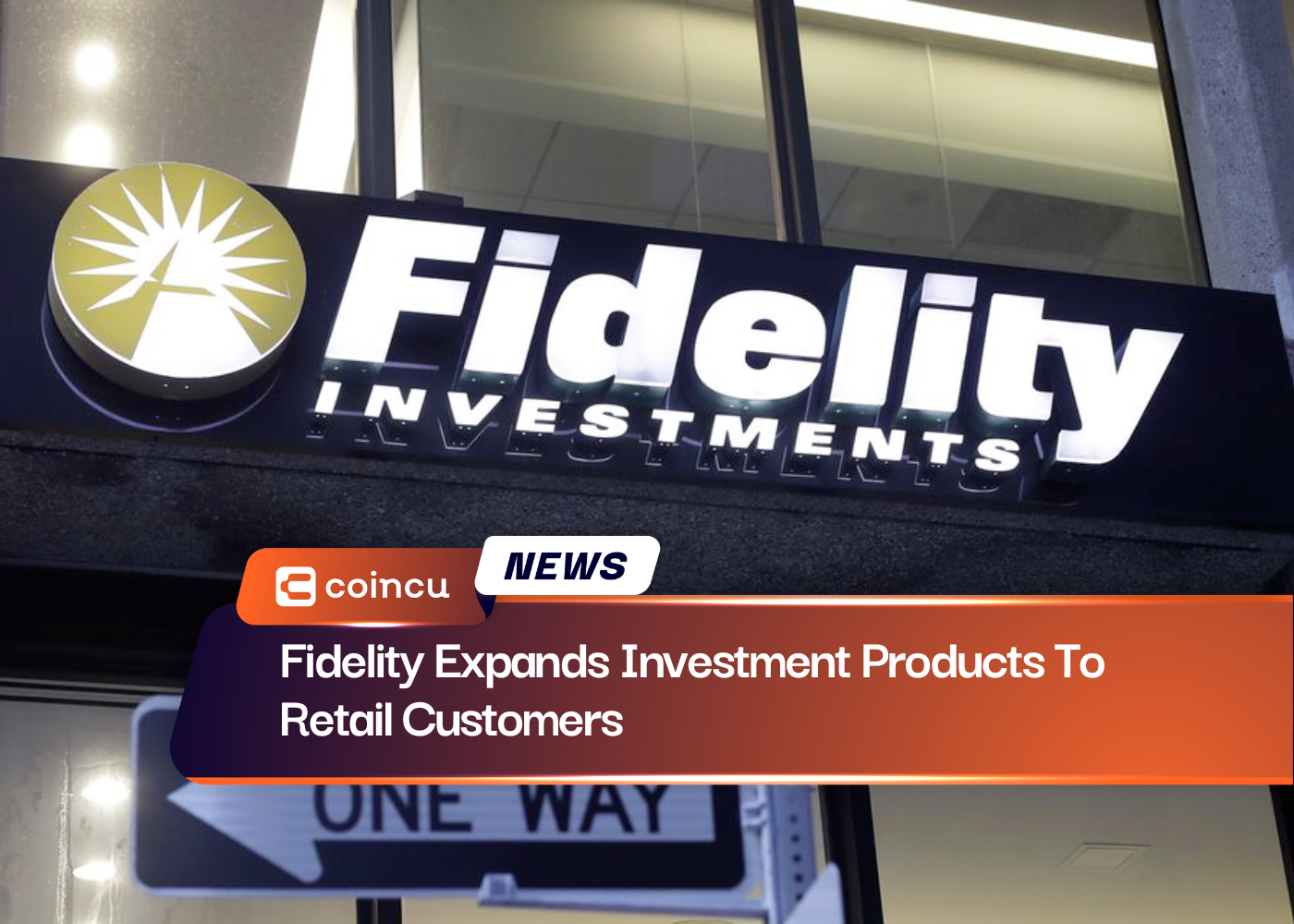 Fidelity Expands Investment Products To Retail Customers