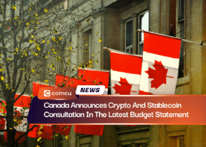 Canada Announces Crypto And Stablecoin Consultation In The Latest Budget Statement