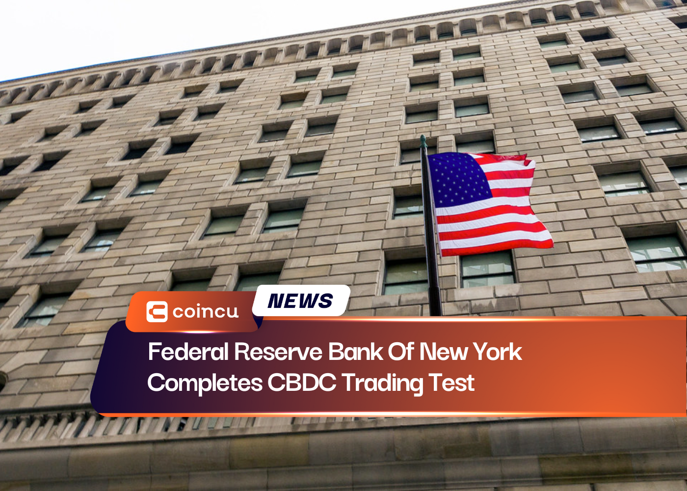 Federal Reserve Bank Of New York Completes CBDC Trading Test