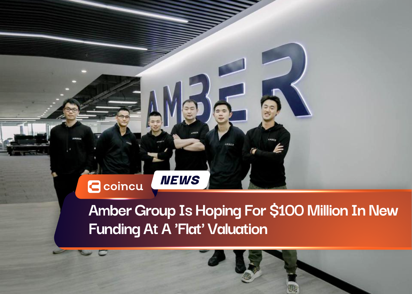 Amber Group Is Hoping For $100 Million In New Funding At A 'Flat' Valuation