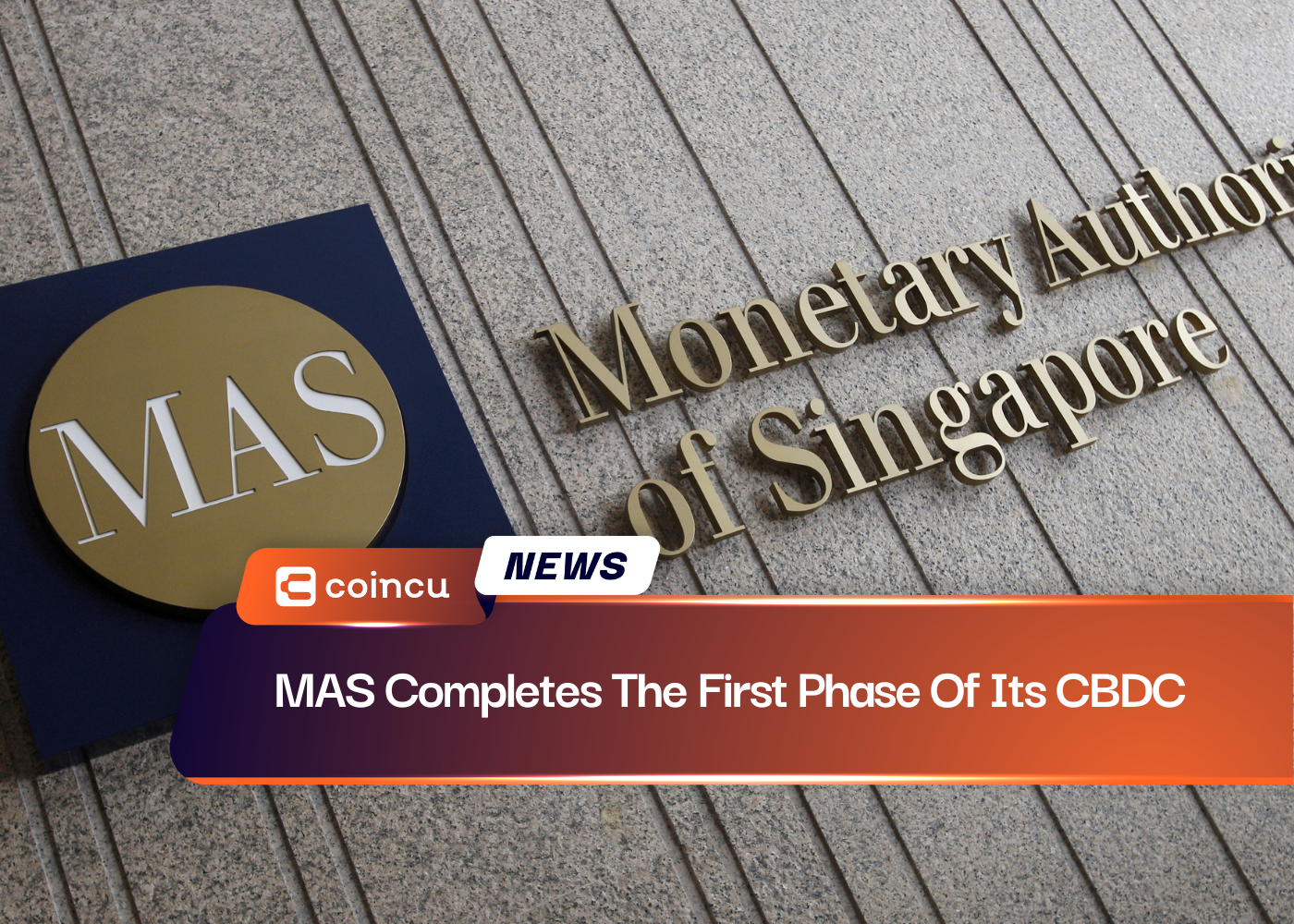 MAS Completes The First Phase Of Its CBDC