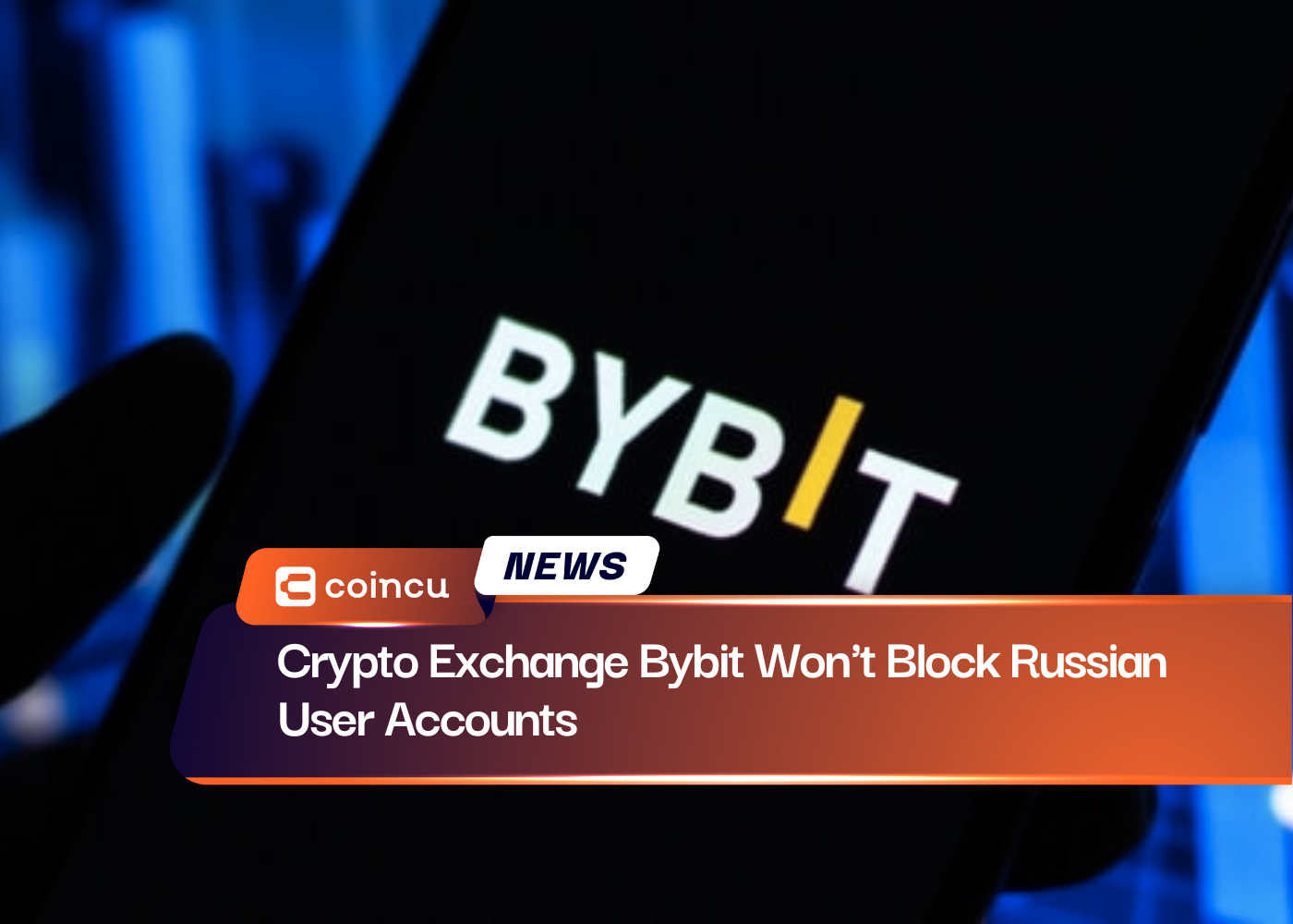 Crypto Exchange Bybit Won't Block Russian User Accounts