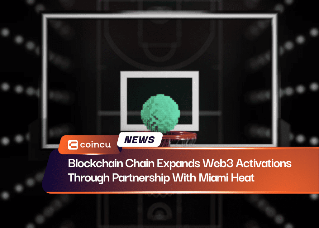 Blockchain Startup Chain Inks Web3 Sponsorship Deal With Miami Heat