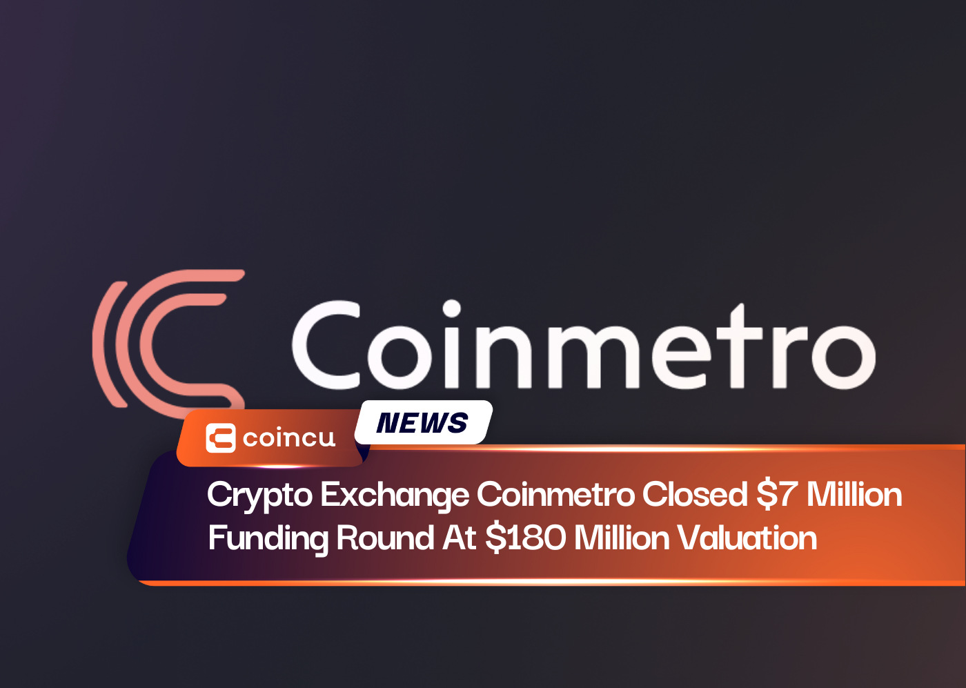 Crypto Exchange Coinmetro Closed $7 Million Funding Round At $180 Million Valuation