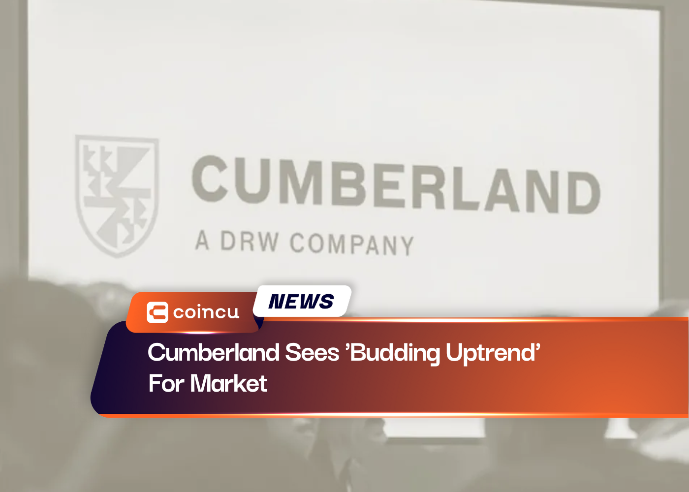 Cumberland Sees 'Budding Uptrend' For Market