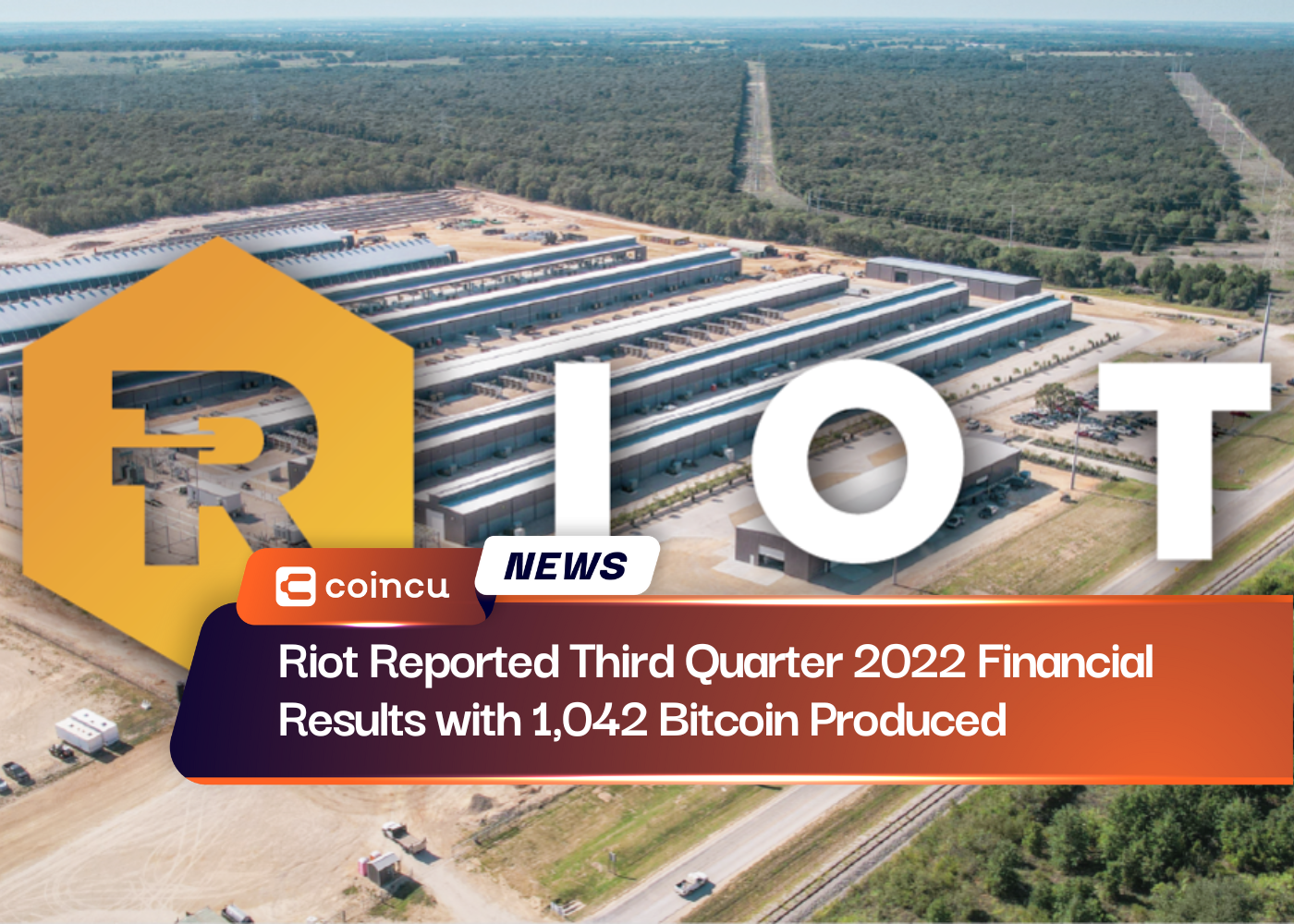 Riot Reported Third Quarter 2022 Financial Results with 1,042 Bitcoin Produced