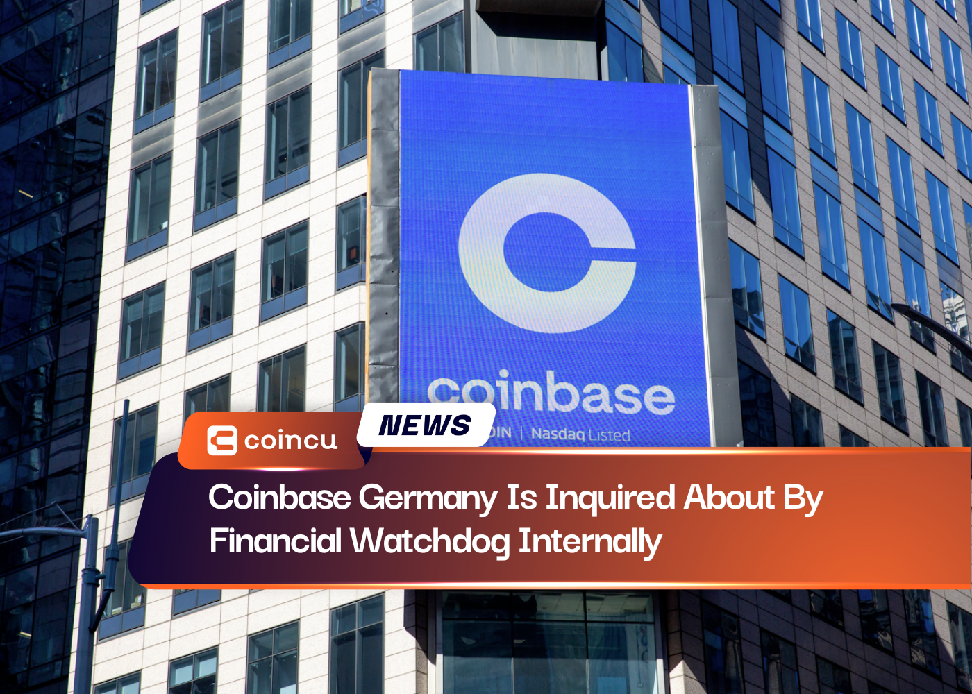 Coinbase Germany Is Inquired About By Financial Watchdog Internally
