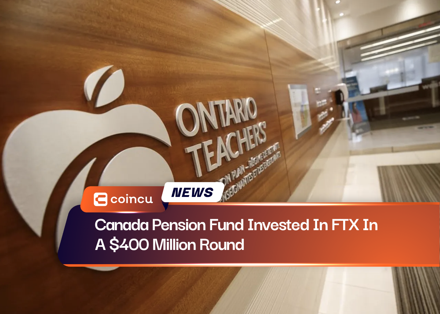 Canada Pension Fund Invested In FTX In A $400 Million Round