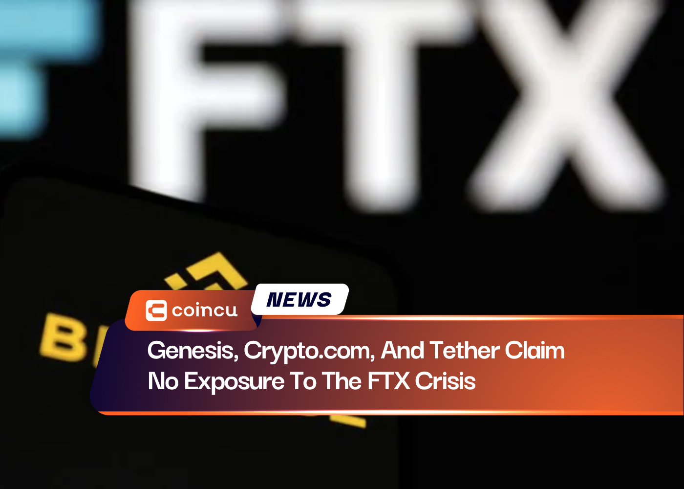 Genesis, Crypto.com, And Tether Claim No Exposure To The FTX Crisis