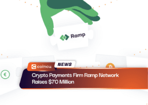 Crypto Payments Firm Ramp Network Raises $70 Million