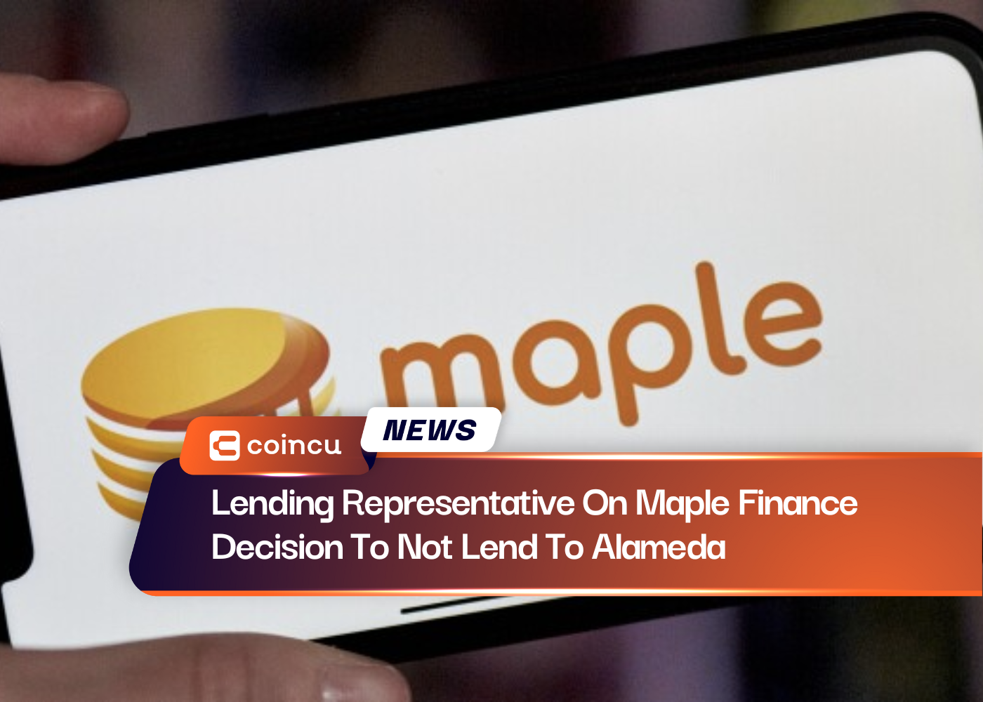 Lending Representative On Maple Finance Decision To Not Lend To Alameda