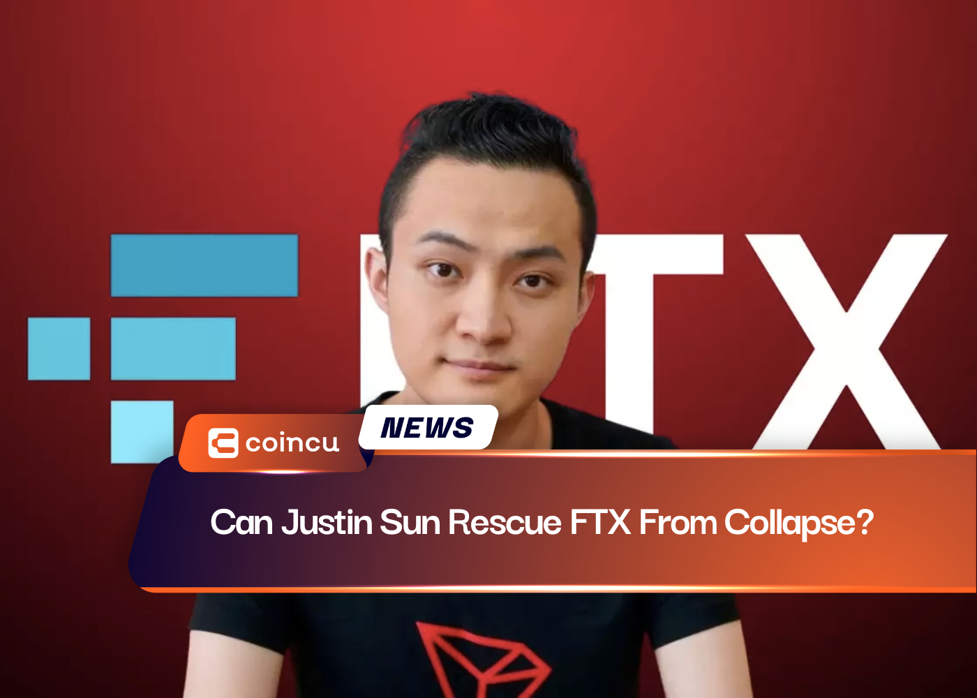 Can Justin Sun Rescue FTX From Collapse?