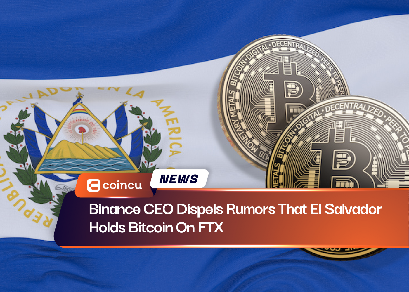 Binance CEO Dispels Rumors That El Salvador Holds Bitcoin On FTX