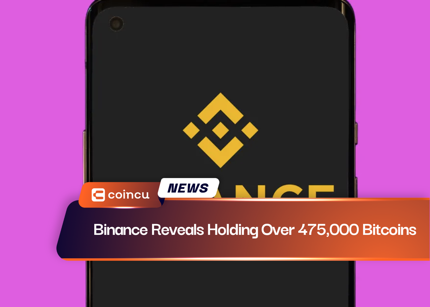 Binance Reveals Holding Over 475,000 Bitcoins