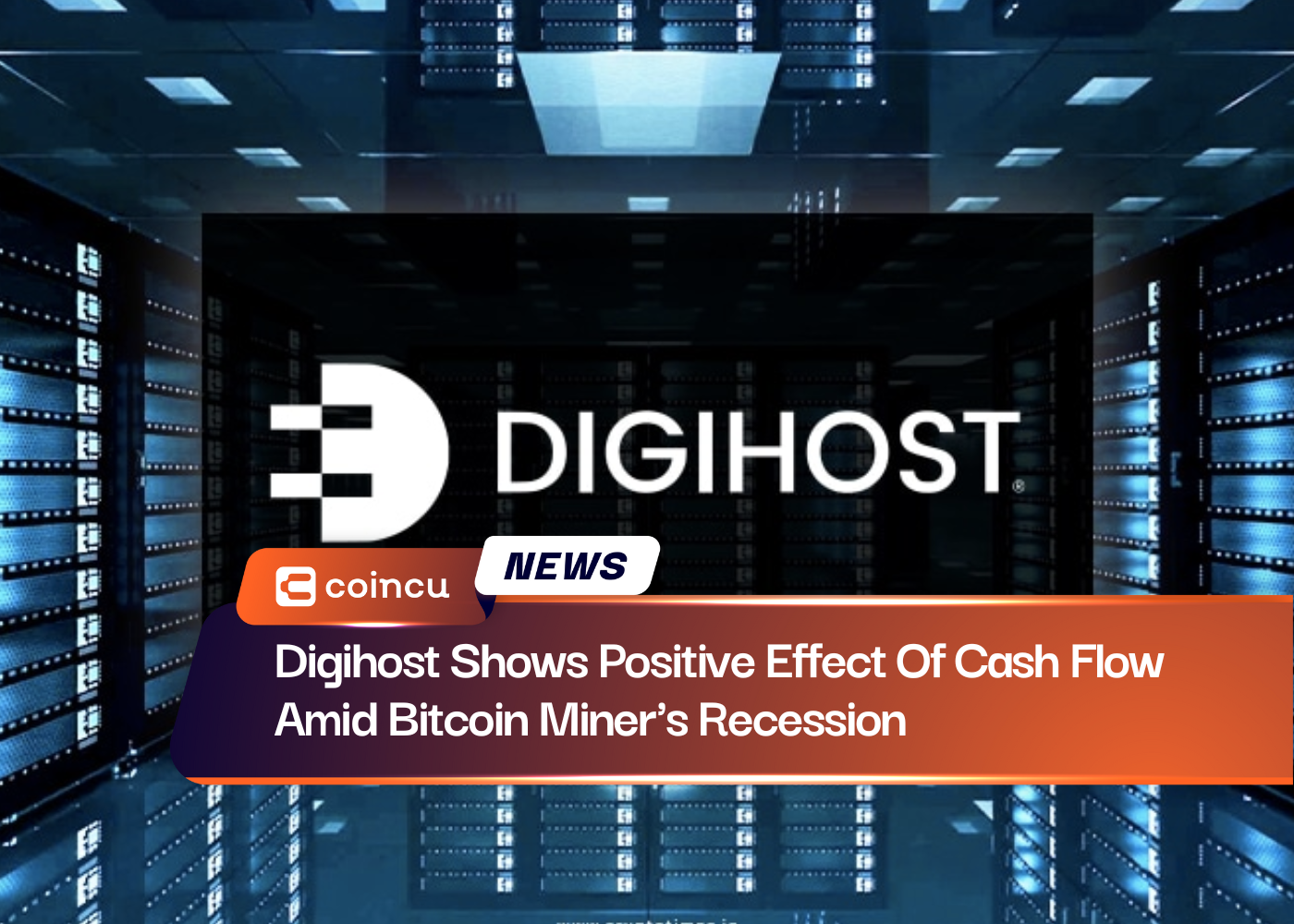 Digihost Shows Positive Effect Of Cash Flow Amid Bitcoin Miner's Recession
