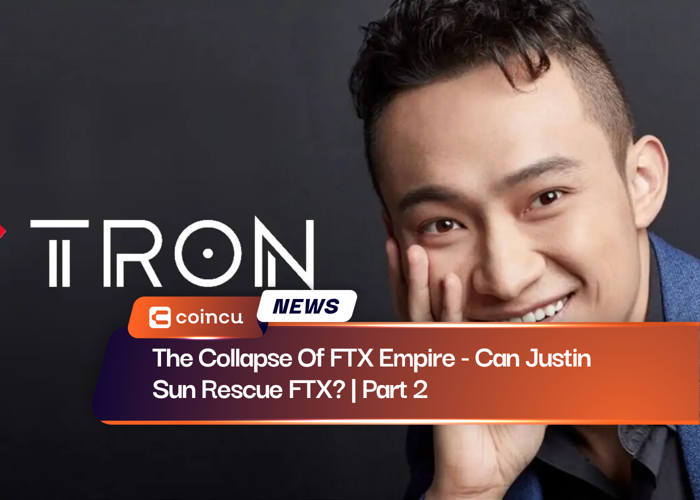 The Collapse Of FTX Empire - Can Justin Sun Rescue FTX? | Part 2