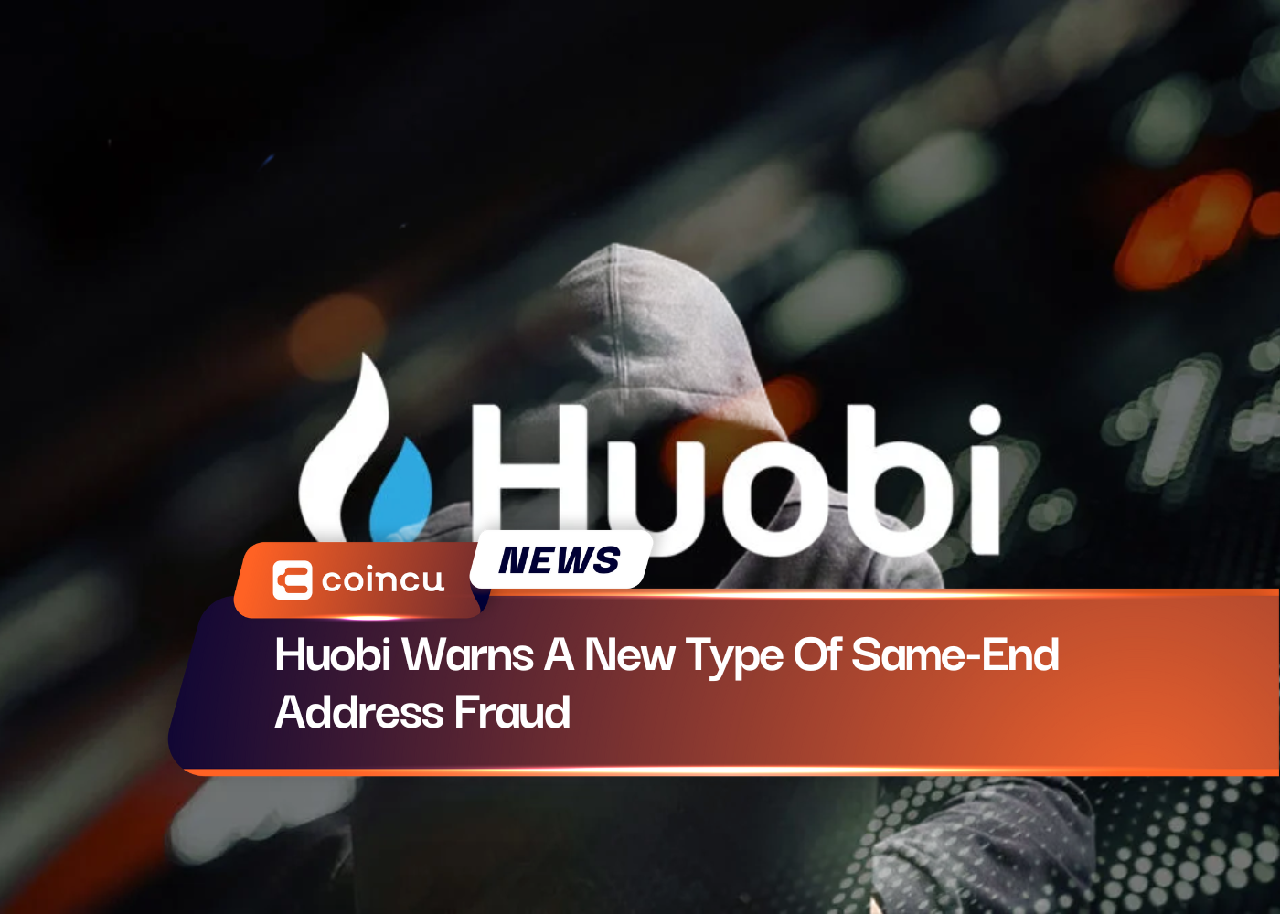 Huobi Warns A New Type Of Same-End Address Fraud