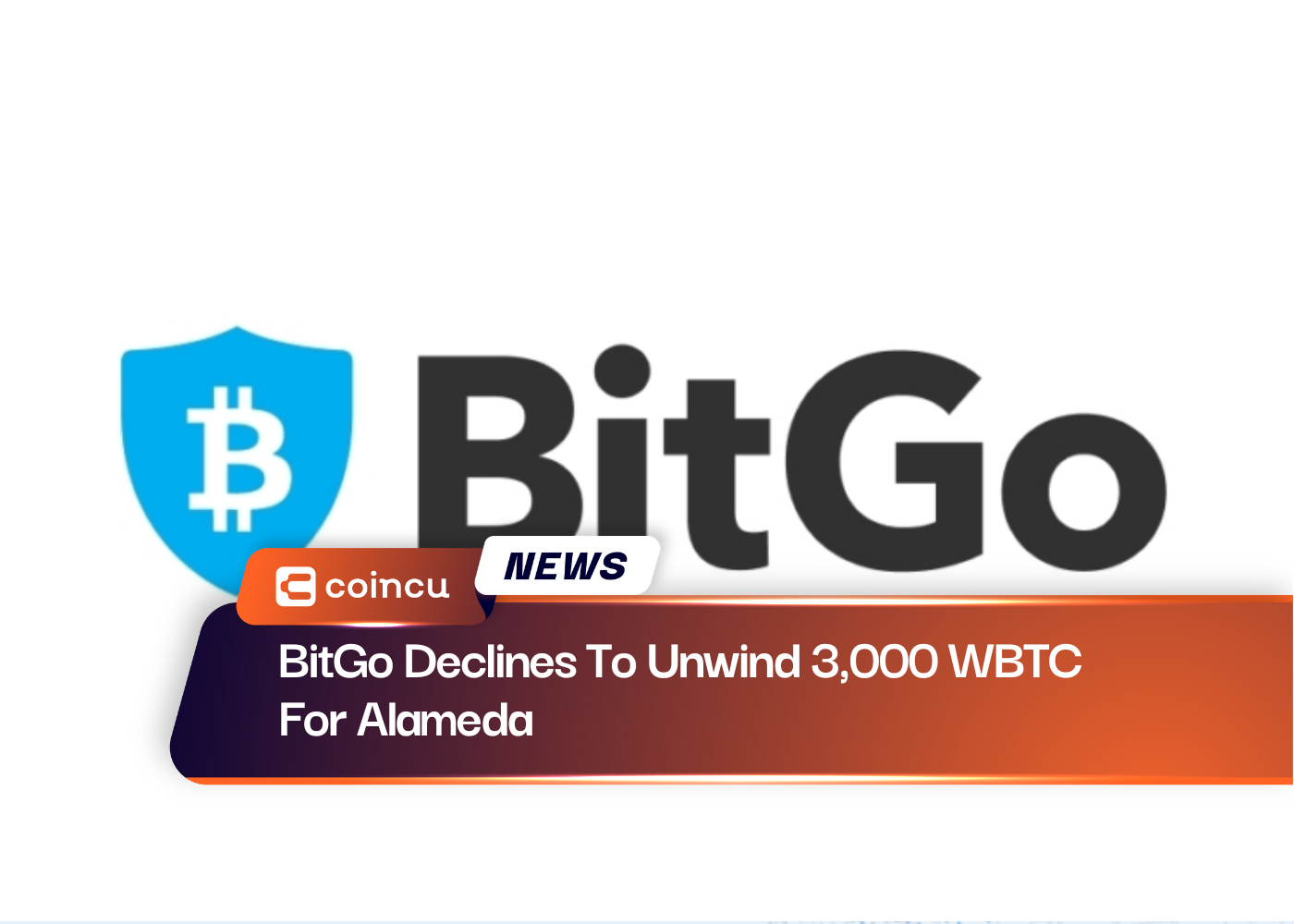 BitGo Declines To Unwind 3,000 WBTC For Alameda